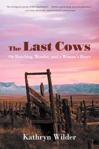 Review: Kathryn Wilder beautifully, fearlessly shares her story in ‘The Last Cows’